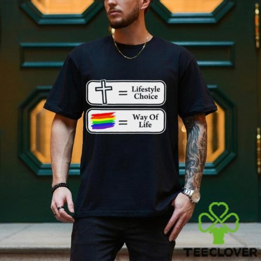 Lifestyle choice way of life shirt