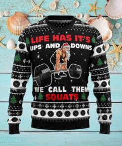 Lift Has Its Ups And Downs We Call Them Squats Ugly Christmas Sweater
