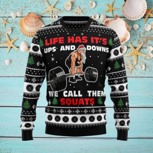 Lift Has Its Ups And Downs We Call Them Squats Ugly Christmas Sweater
