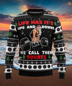 Lift Has Its Ups And Downs We Call Them Squats Ugly Christmas Sweater