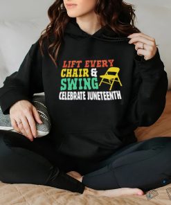 Lift every chair and swing celebrate juneteenth shirt