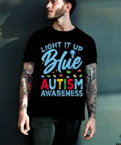 Light It Up Blue Autism Awareness Men Women Kids Shirt