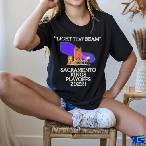 Light That Beam Sacramento Kings Playoffs 2023 Shirt