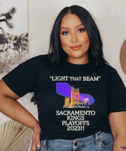 Light That Beam Sacramento Kings Playoffs 2023 Shirt
