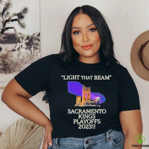 Light That Beam Sacramento Kings Playoffs 2023 Shirt