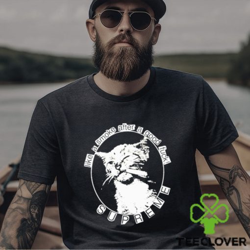 Like A Smoke After A Good Fuck Shirt