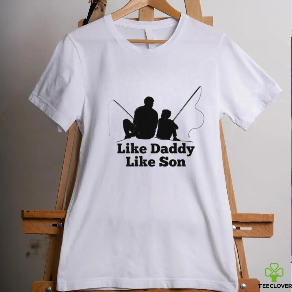 Like Daddy Like Son Fishing Shirt Like Daddy Like Son Fishing Shirt