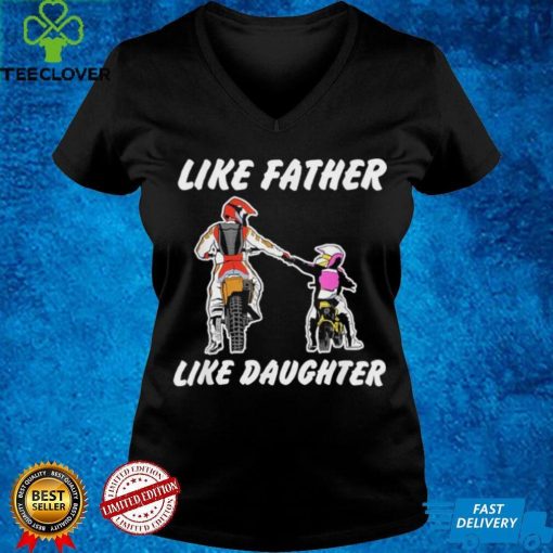 Like Father Like Daughter Dirt Bike MX Motocross Shirt