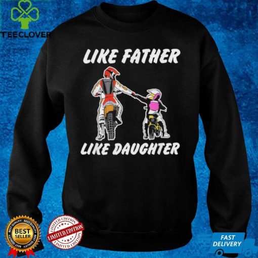 Like Father Like Daughter Dirt Bike MX Motocross Shirt