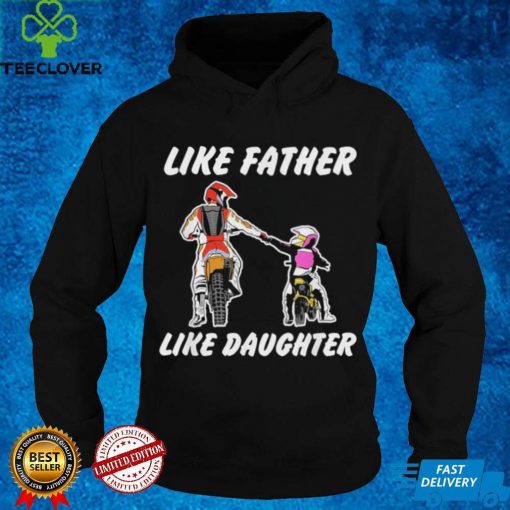 Like Father Like Daughter Dirt Bike MX Motocross Shirt