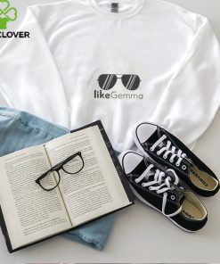 Like Gemma Shirt