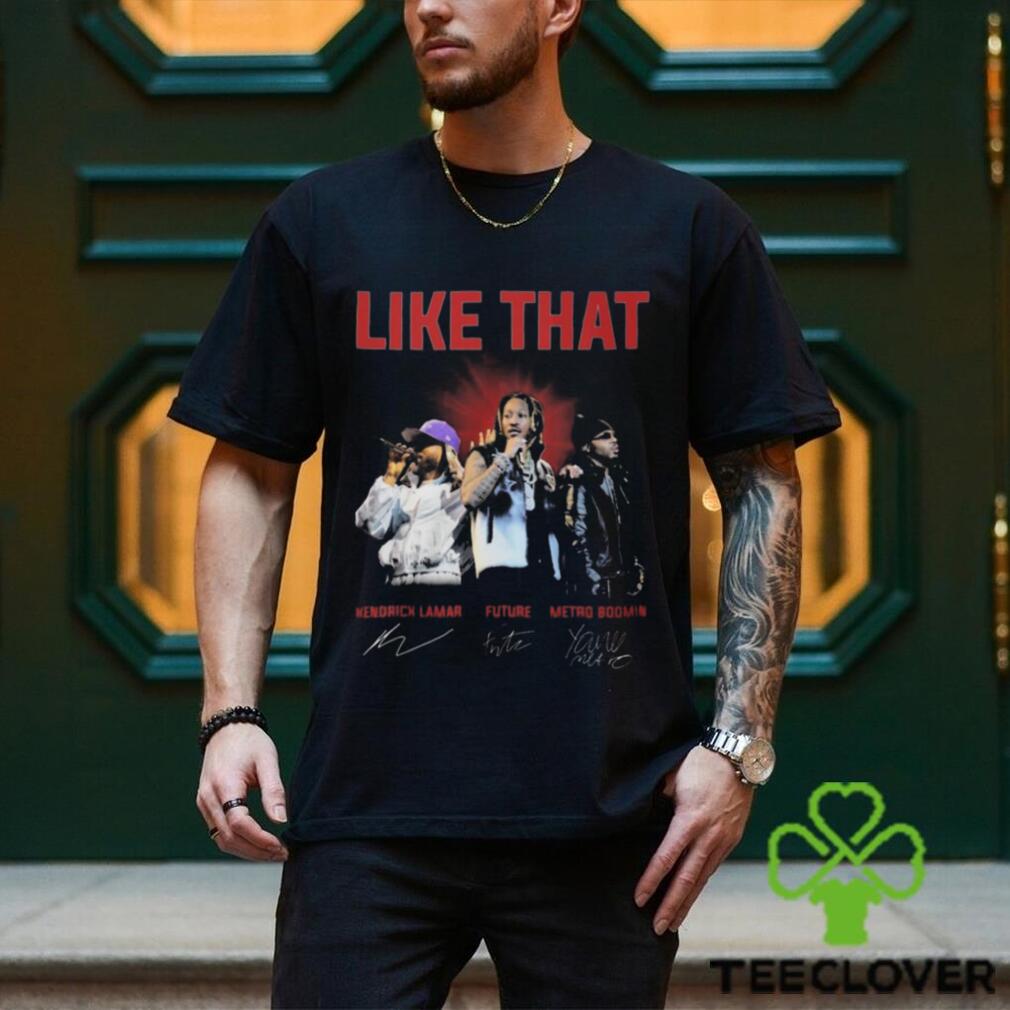 Like That Kendrick Lamars Shirt Like That Kendrick Lamars Shirt