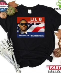 Lil B Is The Based God President Shirt