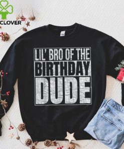 Lil Bro Of Birthday Dude Birthday Boy T Shirt