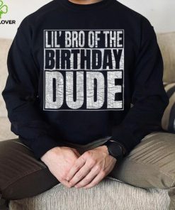 Lil Bro Of Birthday Dude Birthday Boy T Shirt