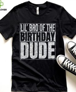 Lil Bro Of Birthday Dude Birthday Boy T Shirt