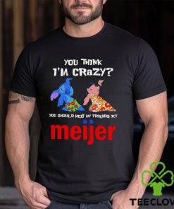 Lilo And Stitch You Think Im Crazy You Should Meet My Friends At Meijer Shirt