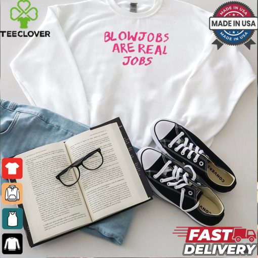 Limited Blowjobs Are Real Jobs Pink Shirt