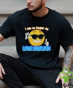 Limited I Can No Longer Do Long Division 2023 Shirt