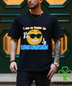 Limited I Can No Longer Do Long Division 2023 Shirt