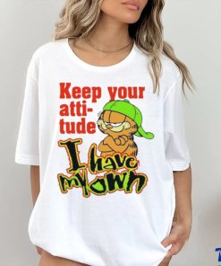 Limited Keep your attitude I have my own Garfield art design t shirt