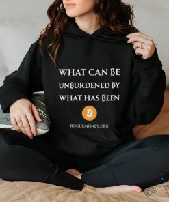Limited What Can Be Unburdened By What Has Been Bitcoin Shirt