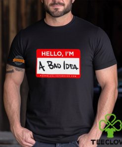 Linda Finegold Hello Im A Bad Idea Shirt