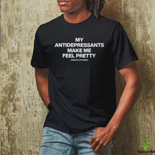 Lindafinegold Store My Antidepressants Make Me Feel Pretty Shirt