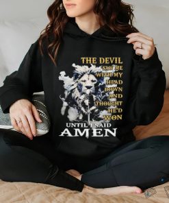 Lion and knight the devil saw me with my head down and thought he’d won until I said amen hoodie, sweater, longsleeve, shirt v-neck, t-shirt