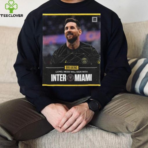 Lionel Messi Inter Will sign with Miami 2023 hoodie, sweater, longsleeve, shirt v-neck, t-shirt