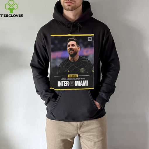 Lionel Messi Inter Will sign with Miami 2023 hoodie, sweater, longsleeve, shirt v-neck, t-shirt