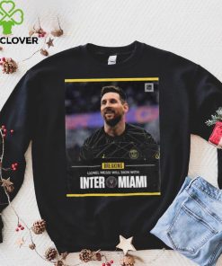 Lionel Messi Inter Will sign with Miami 2023 hoodie, sweater, longsleeve, shirt v-neck, t-shirt