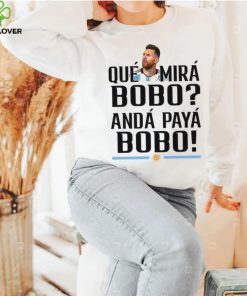 Lionel Messi T Shirt Argentina Que Mira Bobo World Cup Qatar 2022  Tee