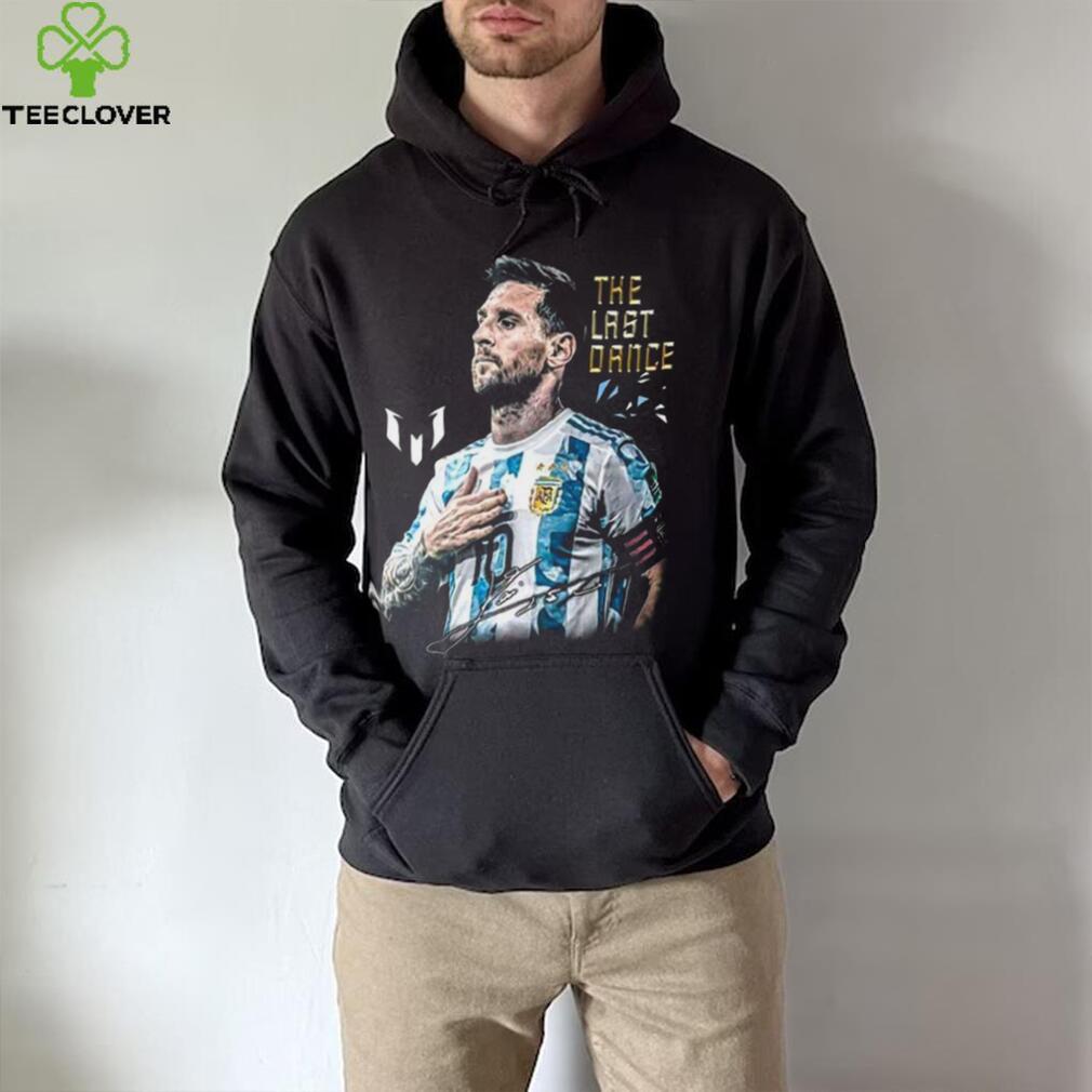 Lionel Messi The Last Dance Goat Forever A Legend Signature T Shirt Hoodie