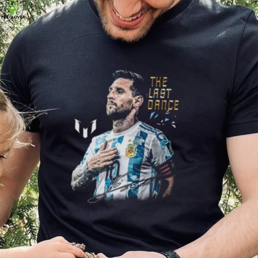 Lionel Messi The Last Dance Goat Forever A Legend Signature T Shirt