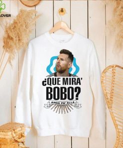 Lionel Messi que miras bobo and pa’ alla 2022 t shirt