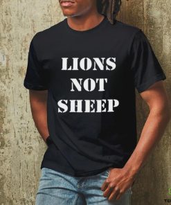 Lions Not Sheep Shirt