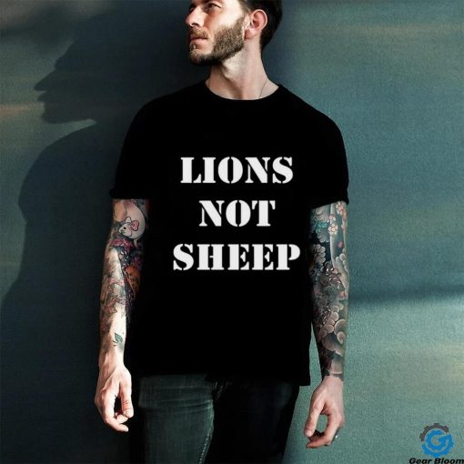 Lions Not Sheep Shirt