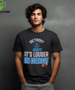 Lions Strong Its Louder In Detroit Football shirt