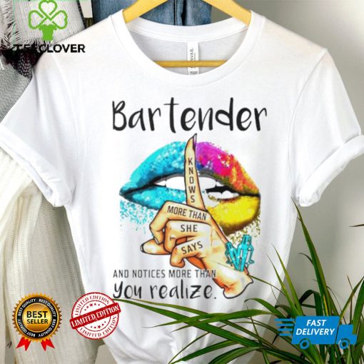 Lips bartender notice more than you realize shirt