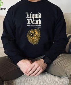 Liquid Death Mountain Water murder your thirst logo shirt
