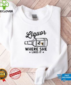 Liquor Where She Likes It Classic Copy Unisex Sweatshirt