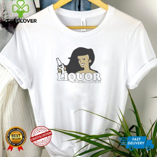 Liquor Where She Likes It Shirt tee