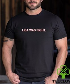 Lisa Was Right Shirt