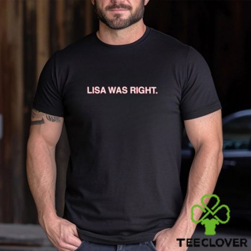 Lisa Was Right Shirt