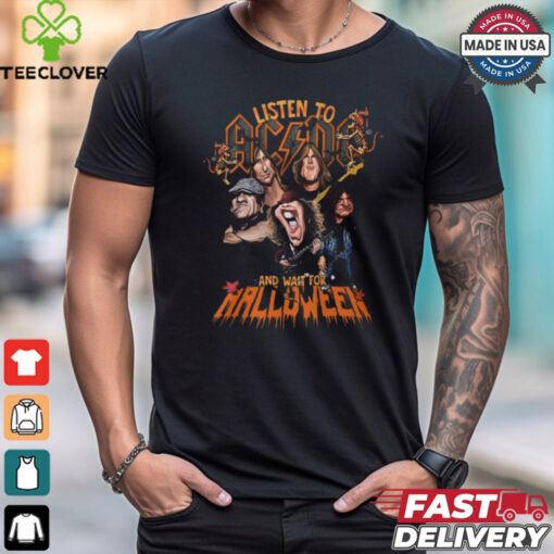 Listen to ACDC and wait for halloween hoodie, sweater, longsleeve, shirt v-neck, t-shirt