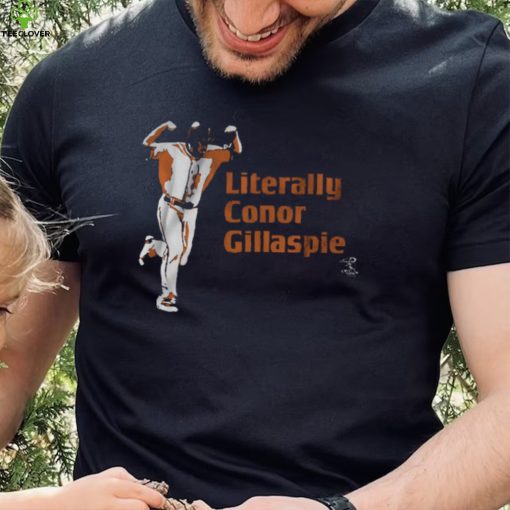 Literally Conor Gillaspie Shirt