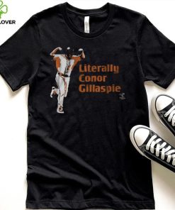 Literally Conor Gillaspie Shirt