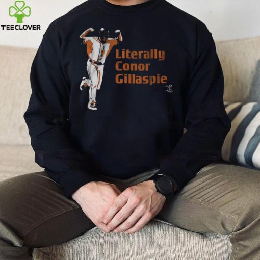 Literally Conor Gillaspie Shirt