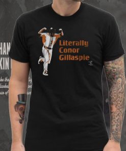 Literally Conor Gillaspie Shirt